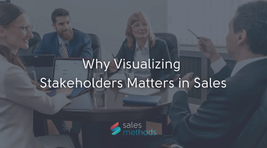 Why Visualizing Stakeholders Matters in&nbsp;Sales