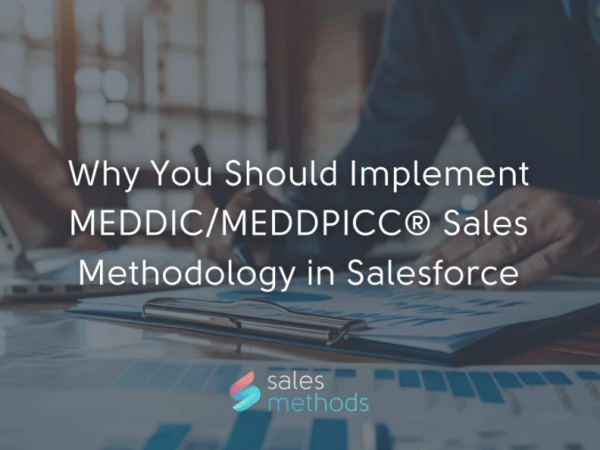 Why You Should Implement MEDDPICC® Sales Methodology in&nbsp;Salesforce