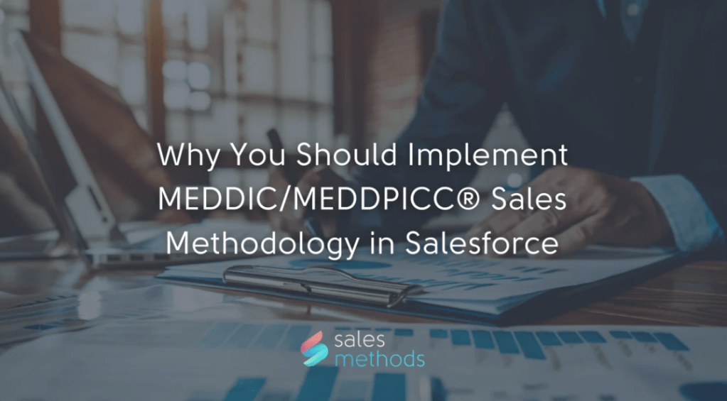 Why You Should Implement MEDDPICC® Sales Methodology in&nbsp;Salesforce