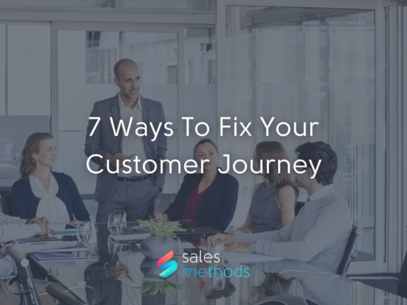 7 Ways To Fix Your Customer&nbsp;Journey