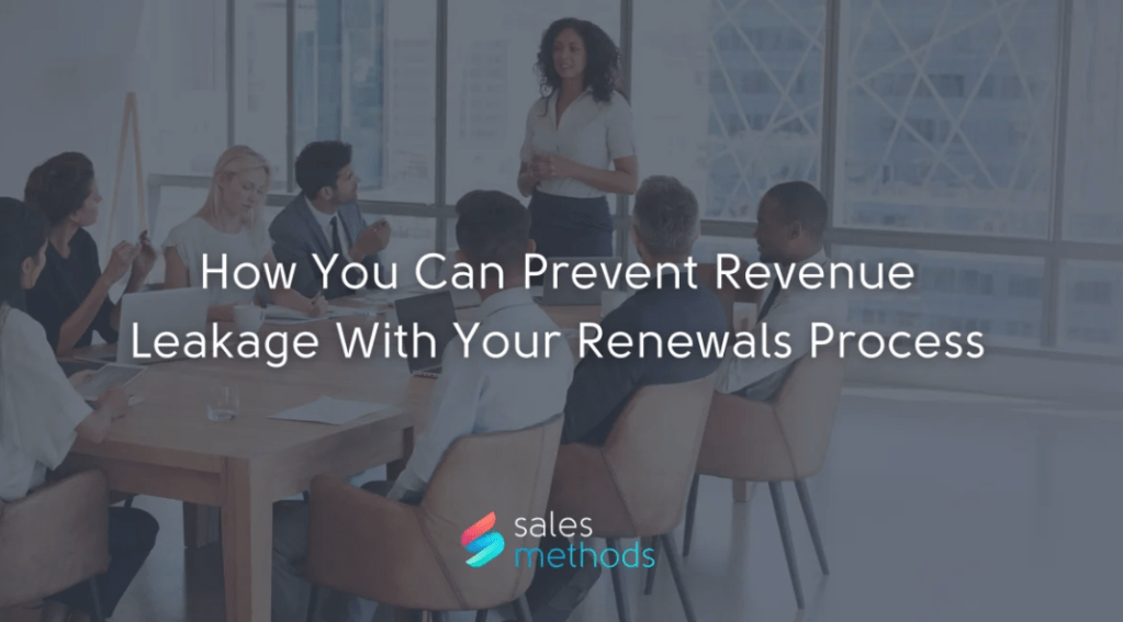 How You Can Prevent Revenue Leakage With Your Renewals&nbsp;Process
