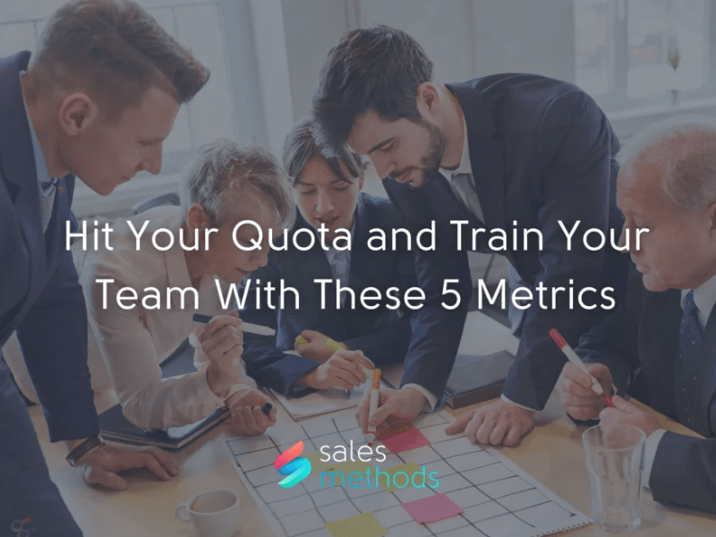 Hit Your Quota and Train Your Team With These 5&nbsp;Metrics
